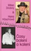 Kniha: Časy balení a kalení - Hana Höschlová, Milan Drobný, Milan Drobný
