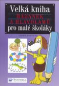 Kniha: Velká kniha hádanek a hlavolamů - pro malé školaky - Lubomír Hogenauer