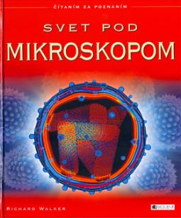 Kniha: Svet pod mikroskopom - Richard Walker