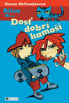 Kniha: Alica a... Dosť dobrí kamoši - Karen McCombieová