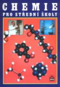 Kniha: Chemie pro střední školy - Obecná, anorganická, organická, analytická, biochemie - JIří Banýr