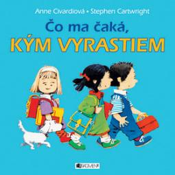 Kniha: Čo ma čaká, kým vyrastiem - mini - Anne Civardi, Stephen Cartwright