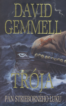 Kniha: Trója Pán strieborného luku - David Gemmell, Kathy Gemmell