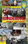Kniha: Banderovci - hrdinové nebo bandité? - Milan Syruček