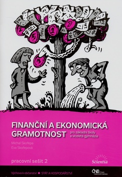Kniha: Finanční a ekonomická gramotnost - Pracovní sešit 2 Pro žáky základní školy a víceletá gymnázia - Michal Skořepa, Eva Skořepová
