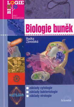 Kniha: Biologie buněk - Biologie pro gymnázia. Základy cytologie, bakteriologie, virologie - Radka Závodská