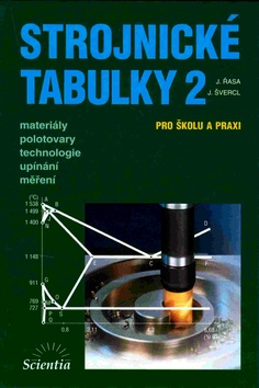 Kniha: Strojnické tabulky 2 pro školu a praxi - MATERIÁLY, POLOTOVARY, TECHNOLOGIE, UPÍNÁNÍ, MĚŘENÍ - Josef Švercl, Jaroslav Řasa