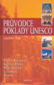 Kniha: Průvodce poklady UNESCO - Český Krumlov, Kutná Hora, Holašovice, Litomyšl, Praha - Vladimír Tkáč