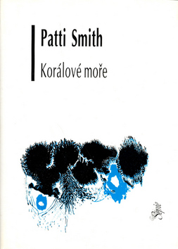 Kniha: Korálové moře - Patti Smith