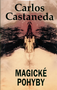 Kniha: Magické pohyby - Carlos Castaneda