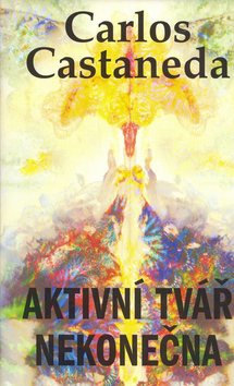 Kniha: Aktivní tvář nekonečna - Carlos Castaneda