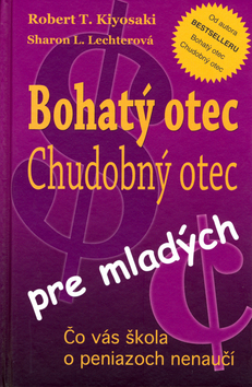 Kniha: Bohatý otec pre mladých - Čo vás škola o peniazoch nenaučí - Robert T. Kiyosaki, Sharon L. Lechterová