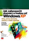 Kniha: Jak zabezpečit domácí a malou síť Windows XP - Účty,práva,firewally - Ondřej Bitto