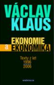 Kniha: Ekonomie a ekonomika Texty z let 1996 - 2006 - Václav Klaus
