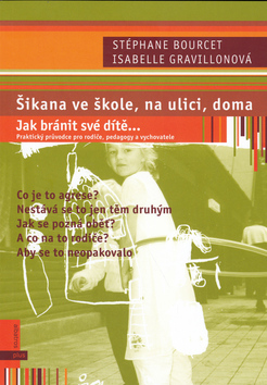 Kniha: Šikana ve škole, na ulici, doma - Jak bránit své dítě - Isabelle Gravillon, Stéphane Bourcet