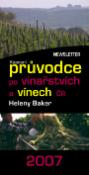 Kniha: Kapesní průvodce po vinařstvích a vínech České republiky 2007 - Helena Baker, Martin Novotný