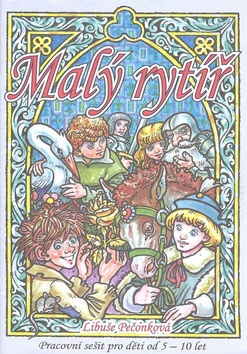 Kniha: Malý rytíř - Pracovní sešit pro děti od 5 - 10 let - Libuše Pečonková