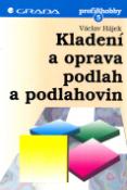 Kniha: Kladení a oprava podlah a podlahovin - 5 - Jitka Filipová, Václav Hájek