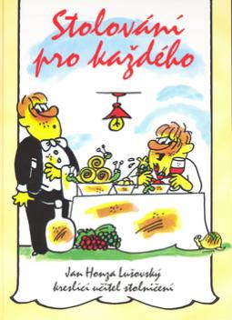 Kniha: Stolování pro každého - Učíme se stolovat s úsměvem - Jan Honza Lušovský