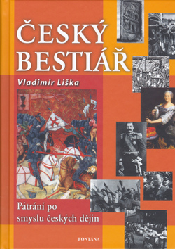 Kniha: Český bestiář - Pátraní po smyslu českých dějin - Vladimír Liška