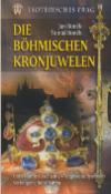 Kniha: Die Böhmischen Kronjuwelen - Esoterisches Parg - Jan Boněk, Tomáš Boněk