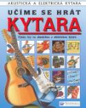 Kniha: Učíme se hrát Kytara - Akustická a elektrická kytara - Kolektív