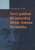 Kniha: Nový pohľad do autorskej diene Antona Bernoláka - Vincent Blanár