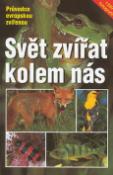 Kniha: Svět zvířat kolem nás - Průvodce evropskou zvířenou - Wilfried Stichmann, Erich Kretzschma