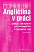 Kniha: Angličtina v práci - Jak úspěšně používat angličtinu a vyvarovat se chyb - Gabi Neumayer