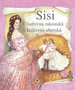 Kniha: Sisi - Císařovna rakouská a královna uherská - Ana Serna Vara, Carmen Guerra
