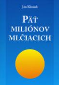 Kniha: Päť miliónov mlčiacich - Ján Klinčok