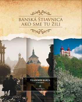 Kniha: Banská Štiavnica Ako sme tu žili - Vladimír Bárta, Vladimír Barta