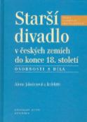 Kniha: Starší divadlo v českých zemích do konce 18. století - Osobnosti a díla - Alena Jakubcová