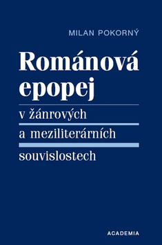 Kniha: Románová epopej - Žánrové a literární souvislosti - Milan Pokorný