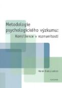 Kniha: Metodologie psychologického výzkumu - Konsilience a rozmanitost - Marek Blatný