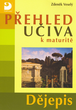 Kniha: Přehled učiva k maturitě - Dějepis - Zdeněk Veselý