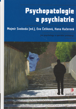 Kniha: Psychopatologie a psychiatrie - pro psychology a speciální pedagogy - Marie Vágnerová, Mojmír Svoboda