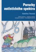 Kniha: Poruchy autistického spektra - Dětský autismus, Atypický autismus - Kateřina Thorová