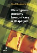 Kniha: Neurogenní poruchy komunikace u dospělých - Diagnostika a terapie - Karel Neubauer