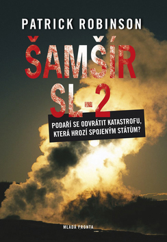 Kniha: Šamšír SL - 2 - Podaří se odvrátit katastrofu, která hrozí Spojeným státům? - Patrick Robinson