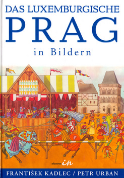 Kniha: Praha lucemburksá v obrazech - František Kadlec
