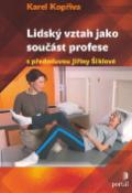 Kniha: Lidský vztah jako součást profese - S předmluvou Jiřiny Šiklové - Karel Kopřiva