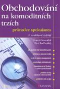 Kniha: Obchodování na komoditních trzích - Tomáš Nesnídal, Petr Podhajský