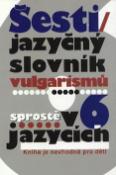 Kniha: Šestijazyčný slov.vulgarismů - sprostě v 6 jazycích