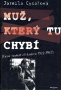 Kniha: Muž, který tu chybí - Český novinář 1922-1983 - Jarmila Cysařová