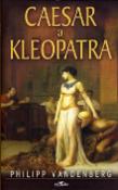 Kniha: Caesar a Kleopatra - Philipp Vandenberg