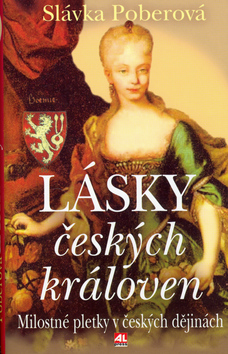 Kniha: Lásky českých královen - Milostné pletky v českých dějinách - Slávka Poberová