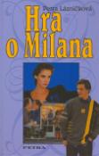Kniha: Hra o Milana - Petra Lázničková