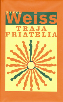 Kniha: Traja priatelia SK - Petr Weiss, Pavol Weiss