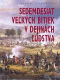 Kniha: Sedemdesiat veľkých bitiek v dejinách ľudstva SK - Benjamin Black, Jeremy Black